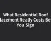 What Residential Roof Replacement Really Costs Before You Sign