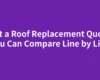 Get a Roof Replacement Quote You Can Compare Line by Line